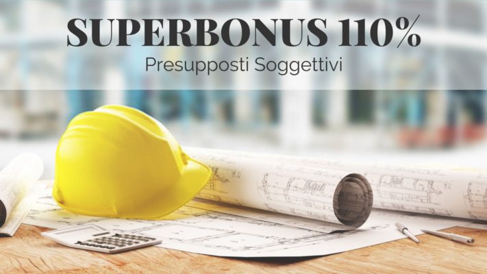 Superbonus 110% Presupposti Soggettivi